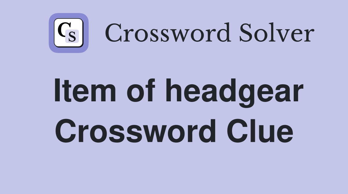 Item of headgear Crossword Clue