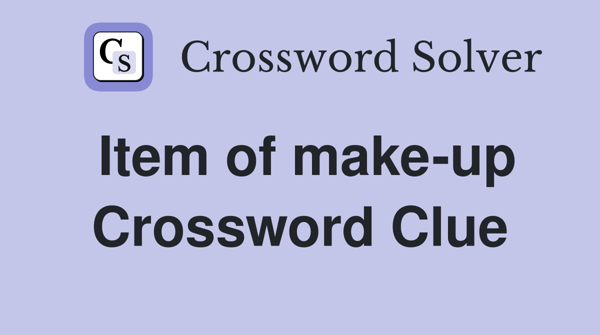 Item of make-up Crossword Clue