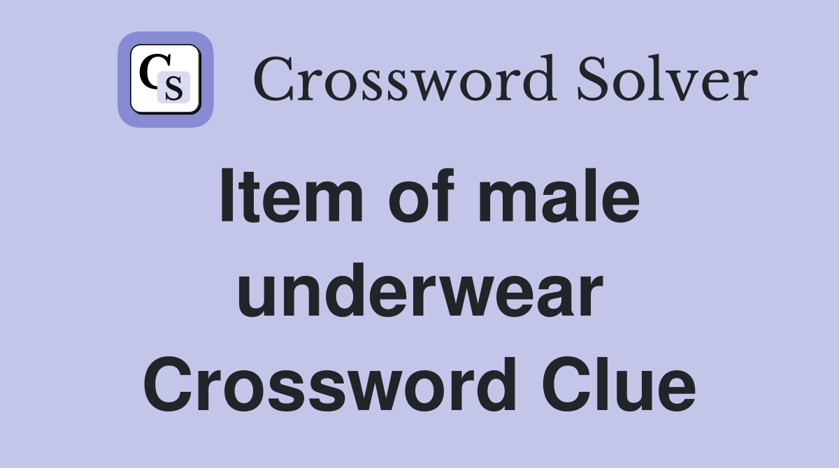 Item of male underwear Crossword Clue