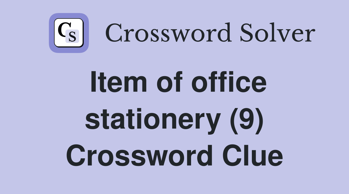Item of office stationery (9) Crossword Clue