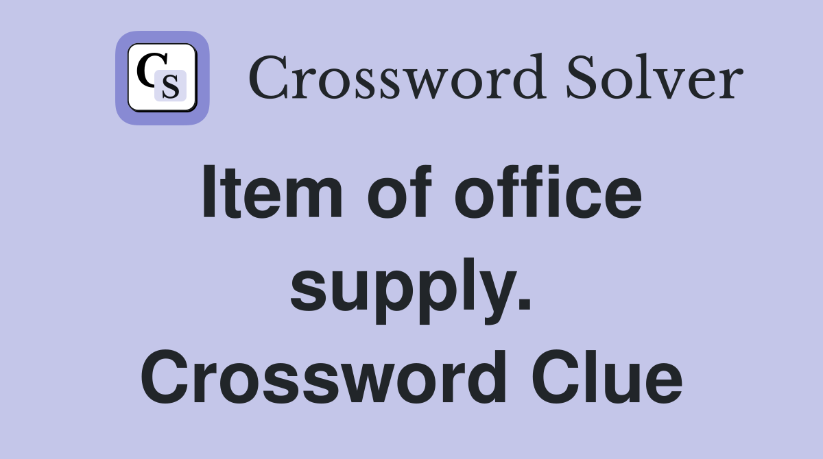 Item of office supply. Crossword Clue