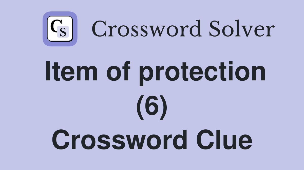 Item of protection (6) Crossword Clue