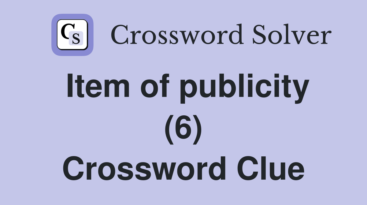 Item of publicity (6) Crossword Clue