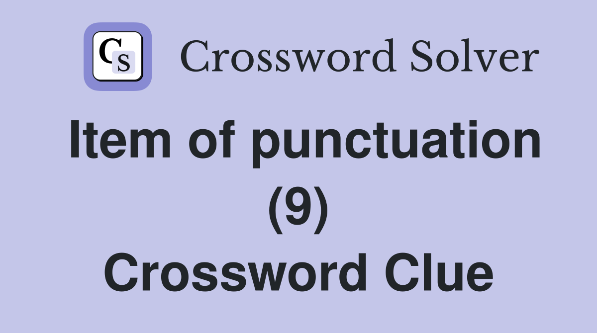 Item of punctuation (9) Crossword Clue