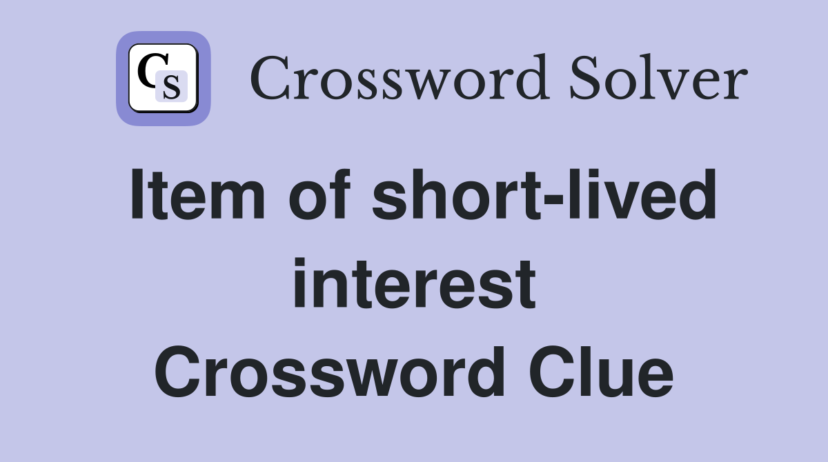 Item of short-lived interest Crossword Clue