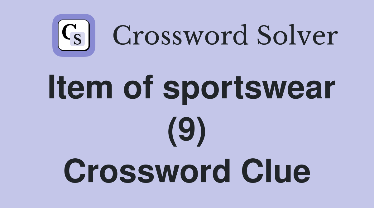 Item of sportswear (9) Crossword Clue