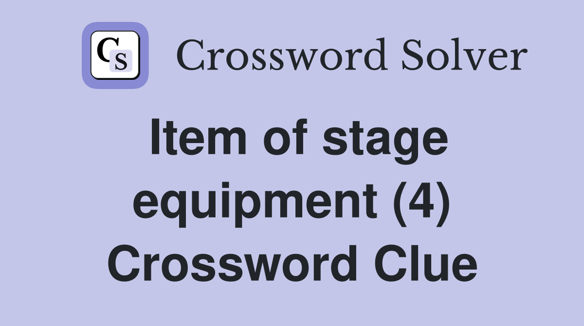Item of stage equipment (4) Crossword Clue