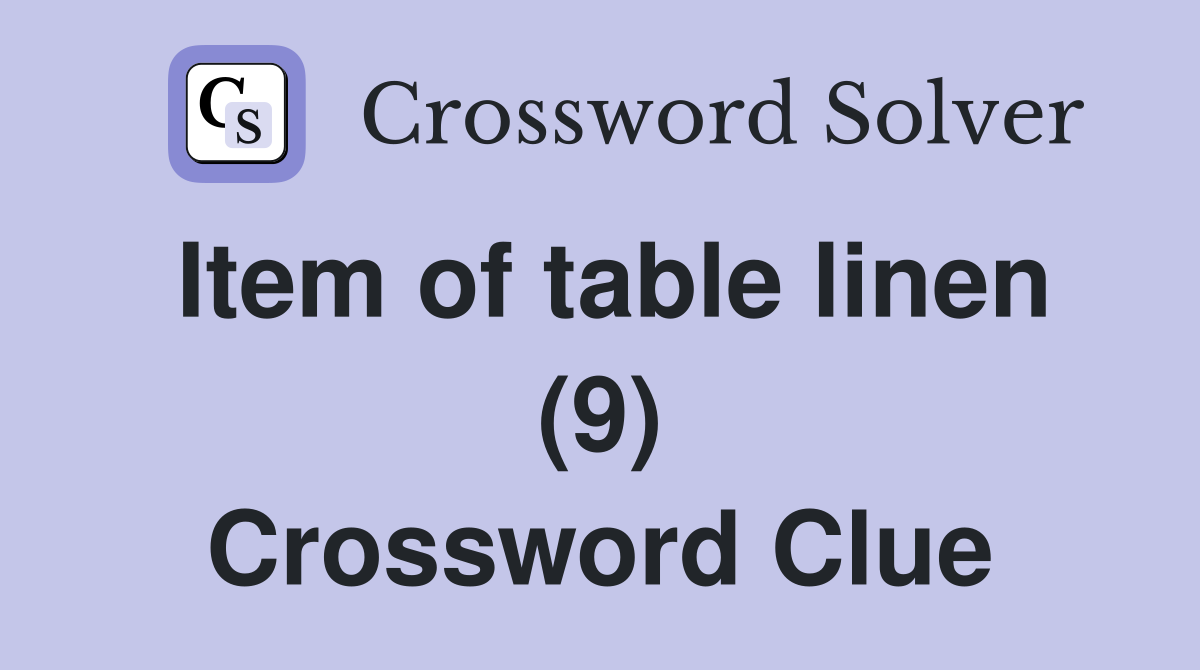 Item of table linen (9) Crossword Clue