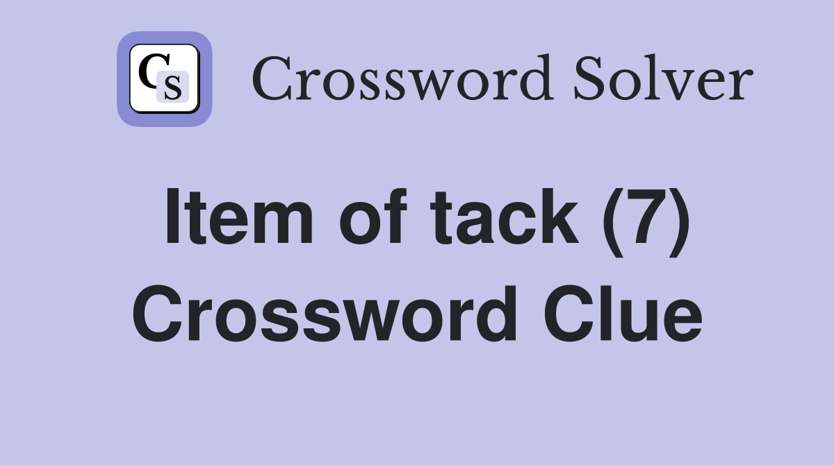Item of tack (7) Crossword Clue