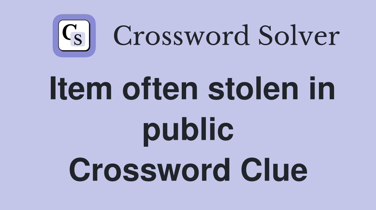 Item often stolen in public Crossword Clue