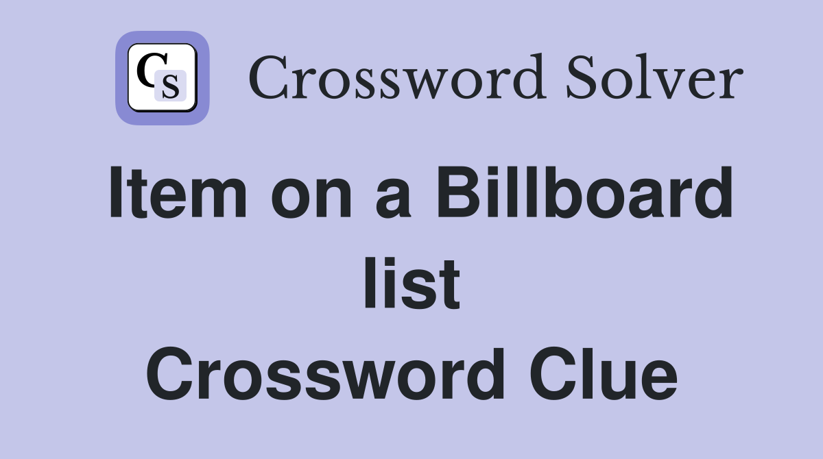 Item on a Billboard list Crossword Clue