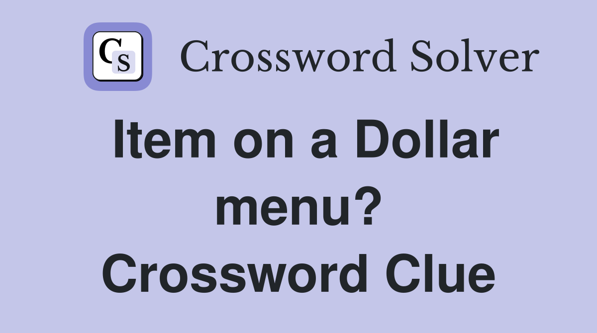 Item on a Dollar menu? Crossword Clue