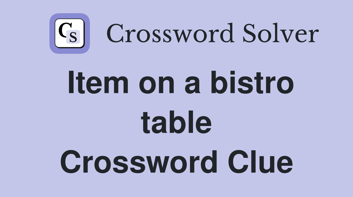 Item on a bistro table Crossword Clue