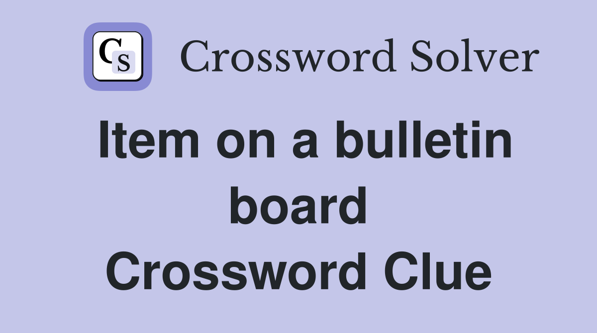 Item on a bulletin board Crossword Clue