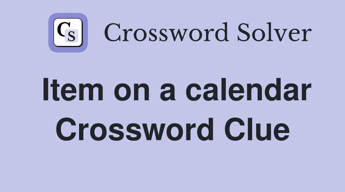 Item on a calendar Crossword Clue