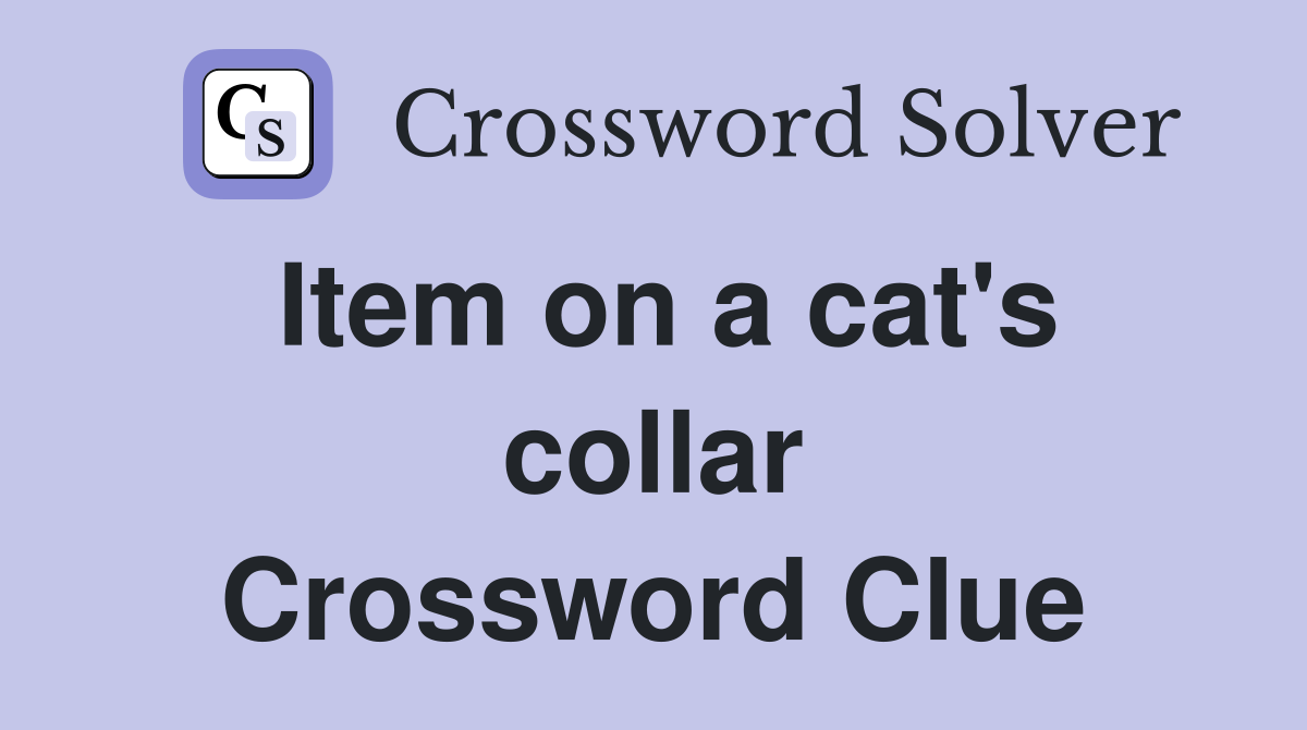 Item on a cat's collar Crossword Clue