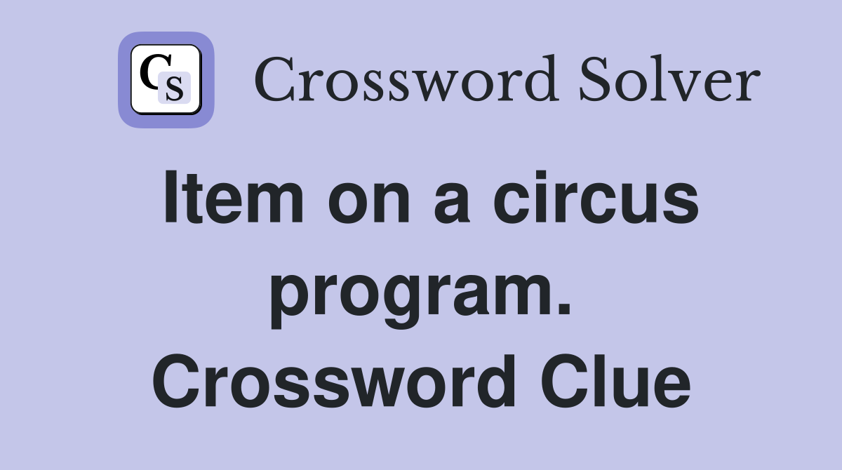 Item on a circus program. Crossword Clue