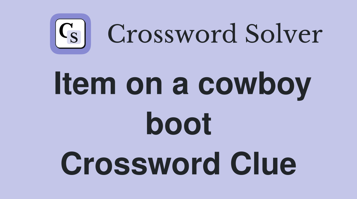 Item on a cowboy boot Crossword Clue
