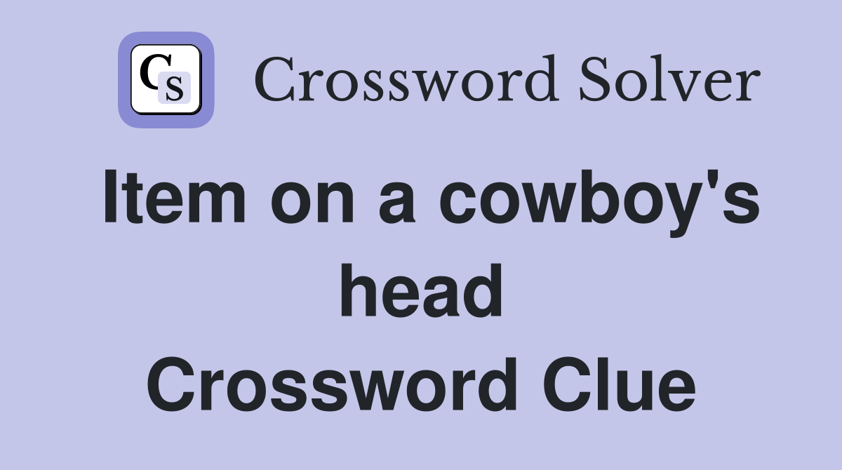 Item on a cowboy's head Crossword Clue