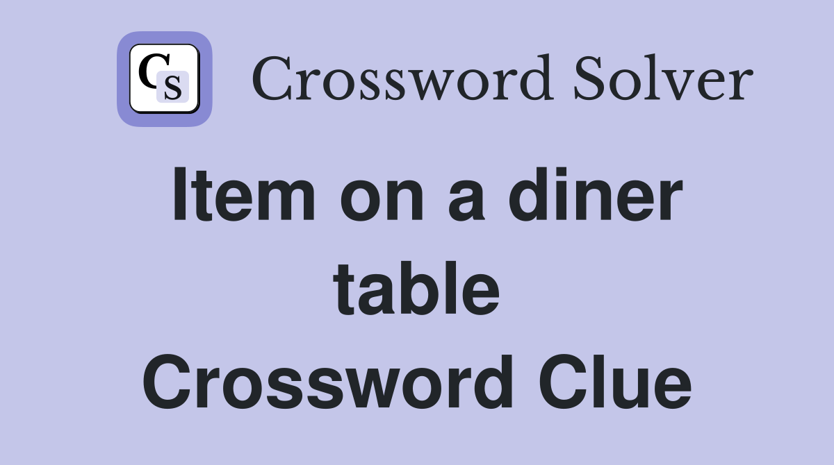 Item on a diner table Crossword Clue