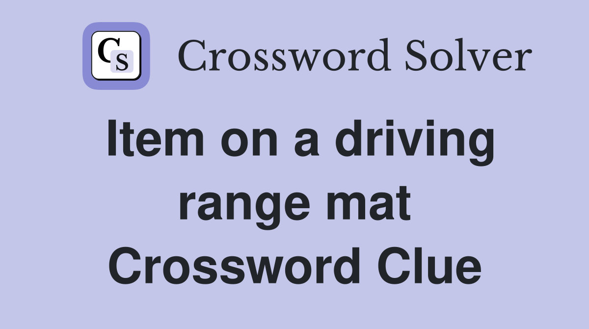 Item on a driving range mat Crossword Clue Answers Crossword Solver