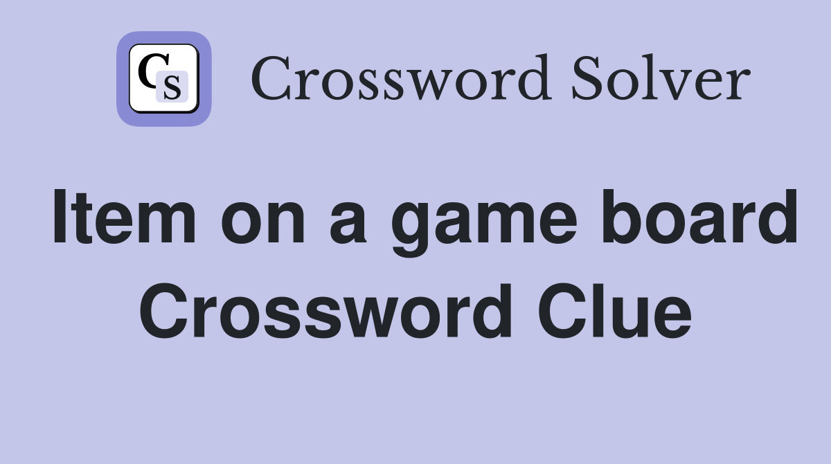 Item on a game board Crossword Clue