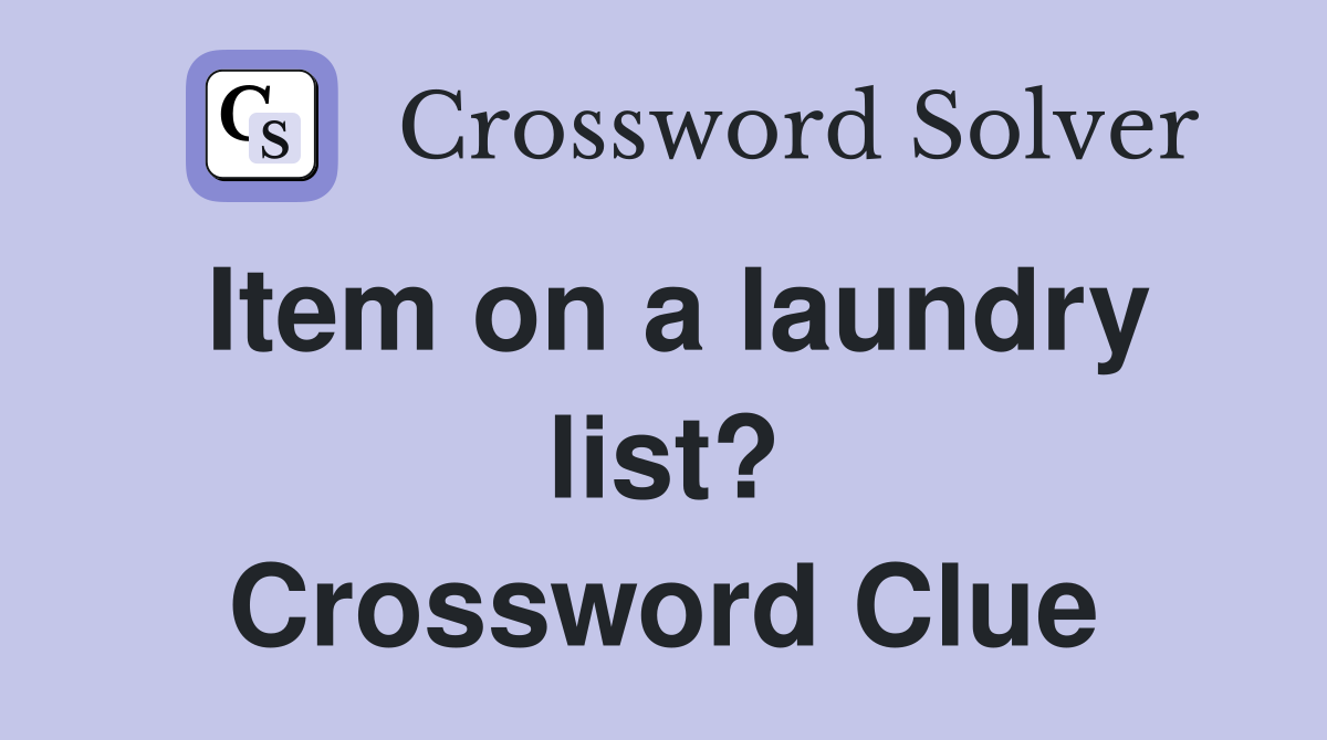 Item on a laundry list? Crossword Clue