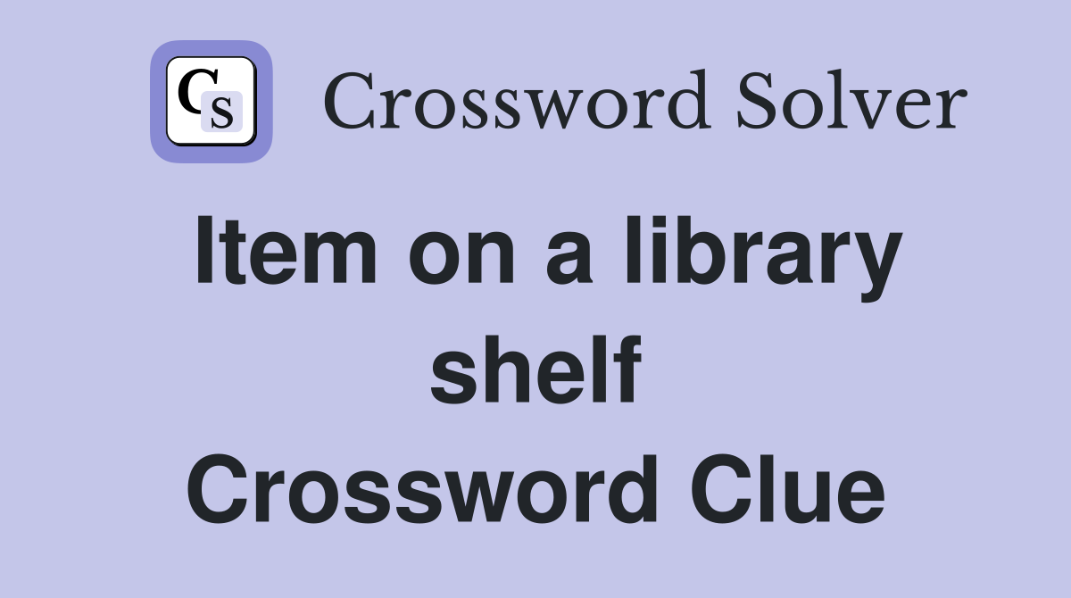 Item on a library shelf Crossword Clue