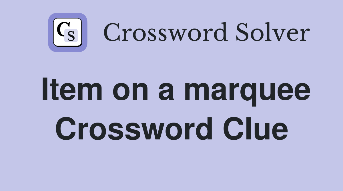 Item on a marquee Crossword Clue