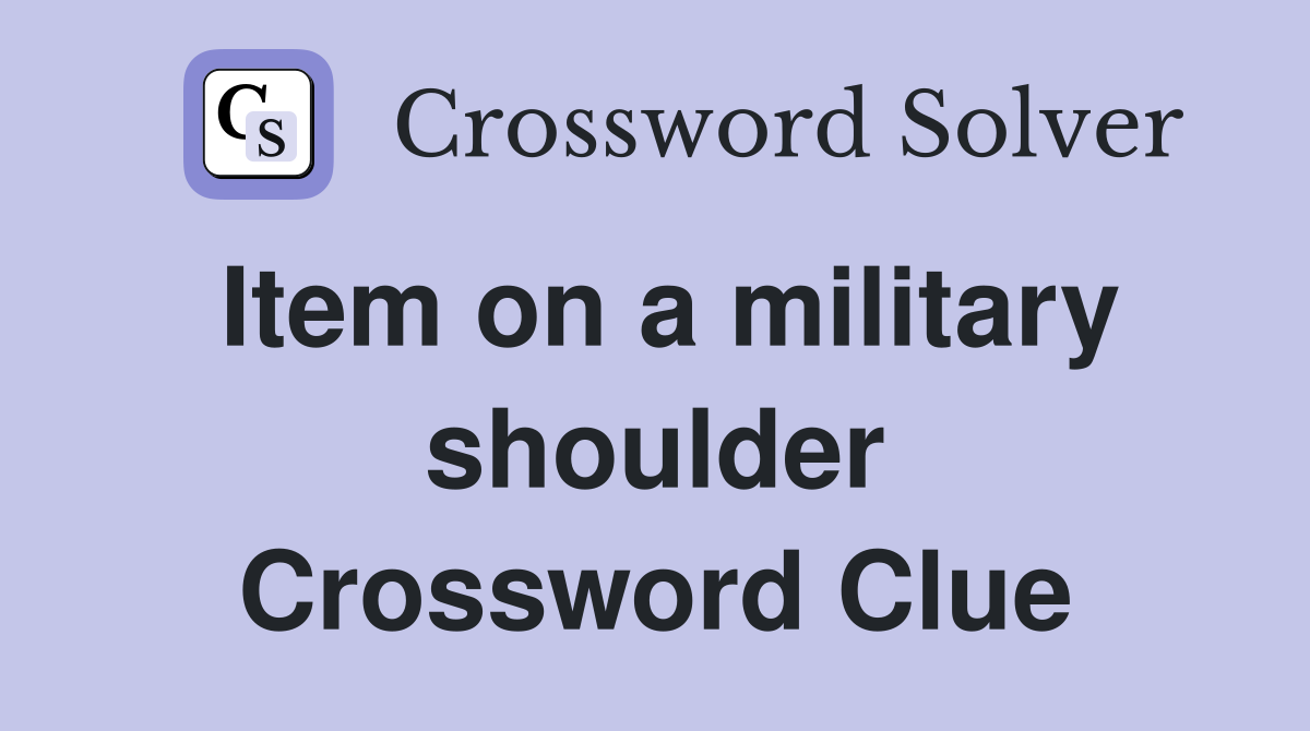 Item on a military shoulder Crossword Clue