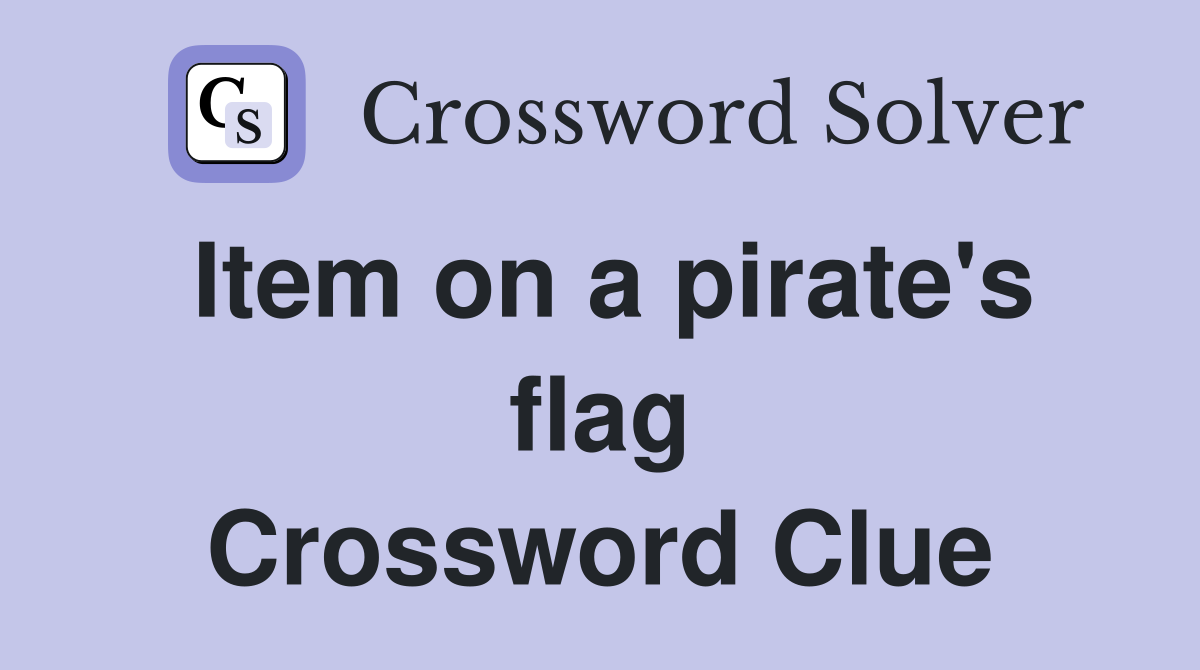 Item on a pirate's flag Crossword Clue