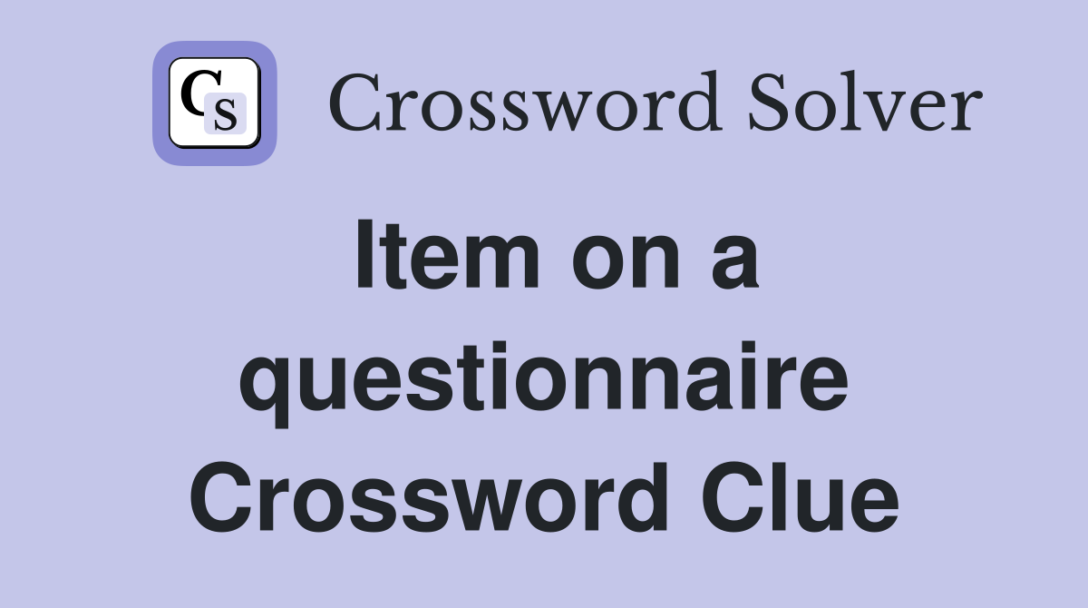 Item on a questionnaire Crossword Clue