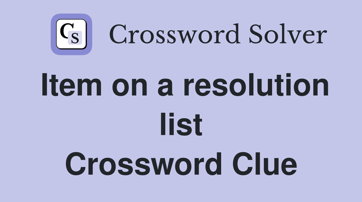 Item on a resolution list Crossword Clue