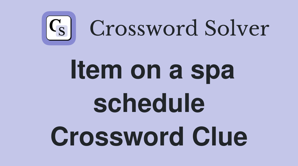 Item on a spa schedule Crossword Clue