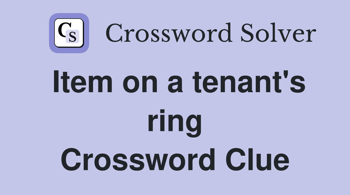 Item on a tenant's ring Crossword Clue