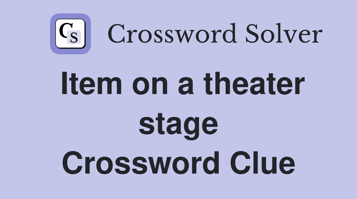 Item on a theater stage Crossword Clue