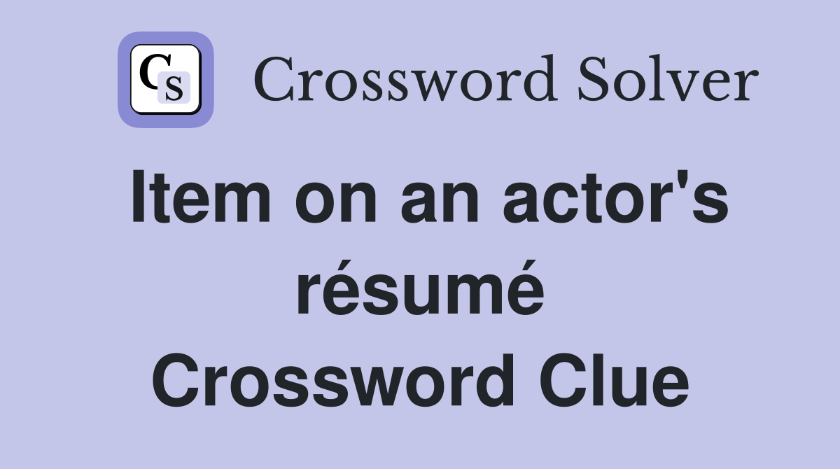 Item on an actor's résumé Crossword Clue