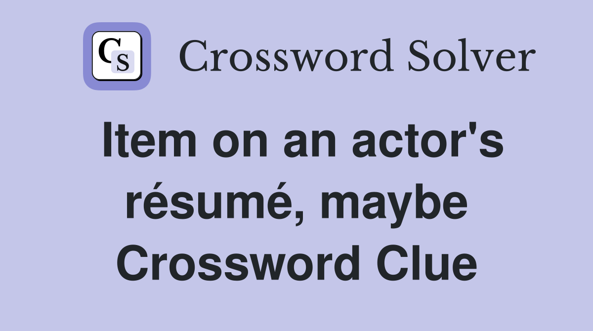Item on an actor's résumé, maybe Crossword Clue