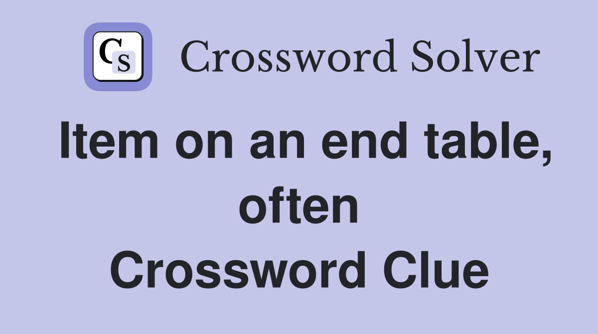 Item on an end table, often Crossword Clue
