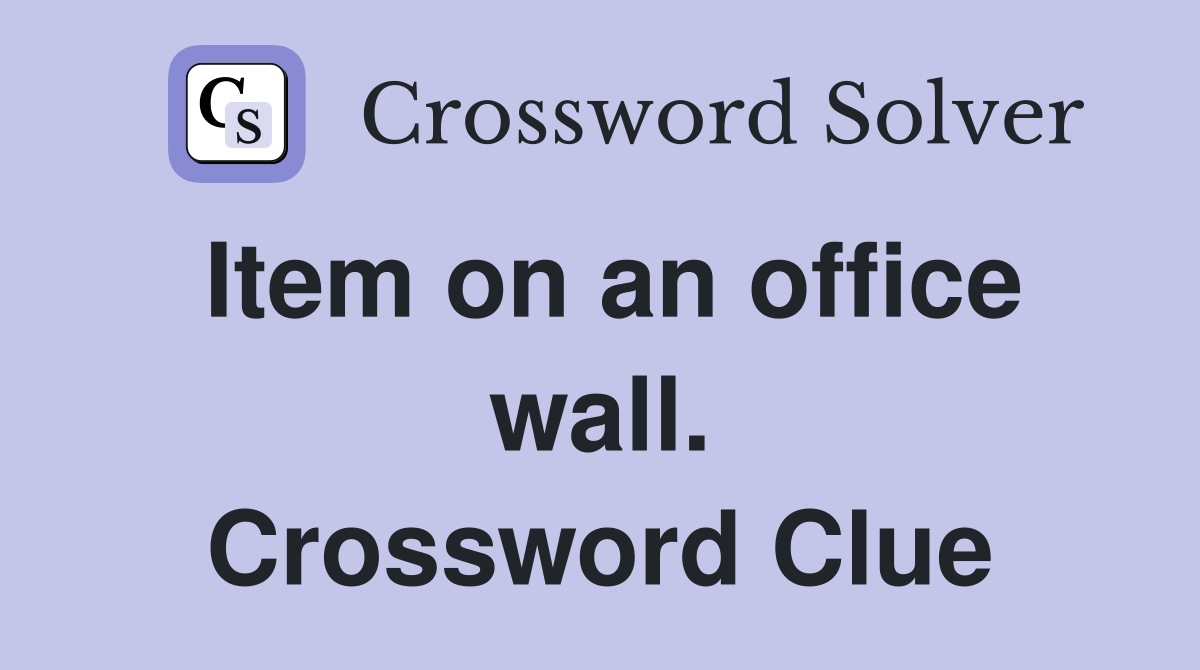 Item on an office wall. Crossword Clue