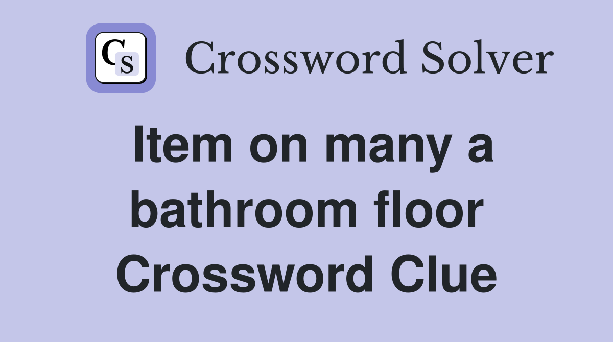 Item on many a bathroom floor Crossword Clue