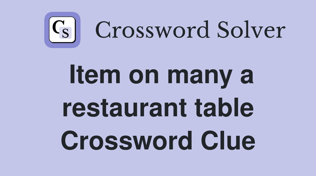 Item on many a restaurant table Crossword Clue
