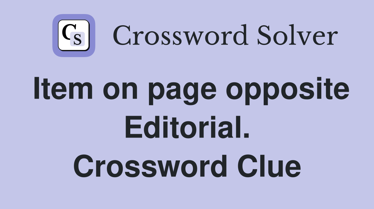 Item on page opposite Editorial. Crossword Clue