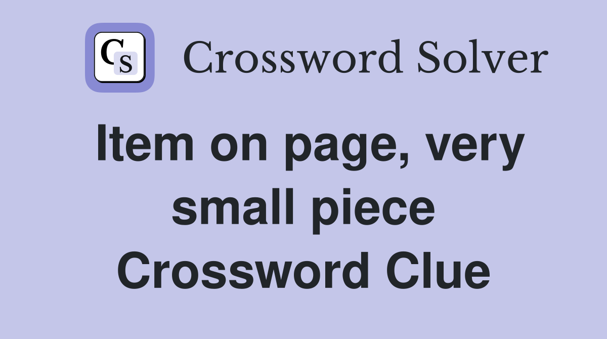 Item on page, very small piece Crossword Clue