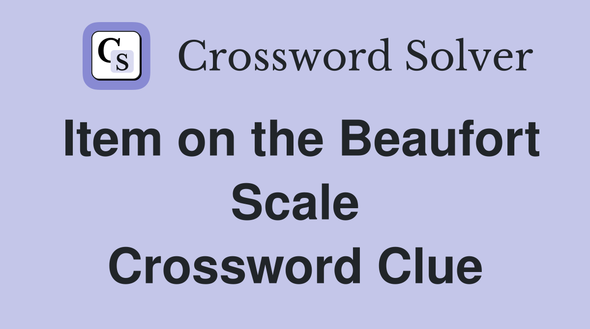 Item on the Beaufort Scale Crossword Clue