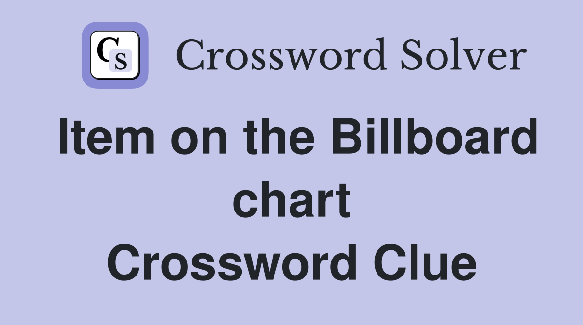 Item on the Billboard chart Crossword Clue