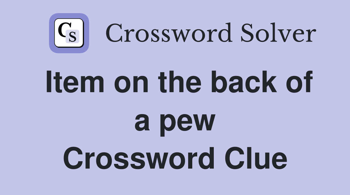Item on the back of a pew Crossword Clue