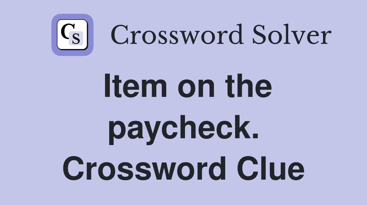 Item on the paycheck. Crossword Clue