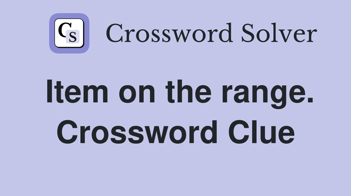 Item on the range. Crossword Clue