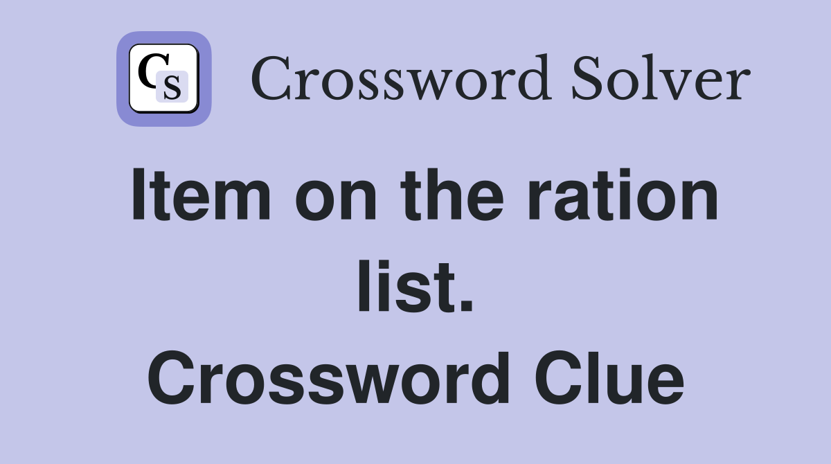 Item on the ration list. Crossword Clue